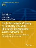 The 1st International Workshop on the Quality of Geodetic Observation and Monitoring Systems (Qugoms'11): Proceedings of the 2011 Iag International Wo