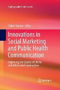 Innovations in Social Marketing and Public Health Communication: Improving the Quality of Life for Individuals and Communities