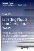 Extracting Physics from Gravitational Waves: Testing the Strong-Field Dynamics of General Relativity and Inferring the Large-Scale Structure of the Un