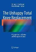 The Unhappy Total Knee Replacement: A Comprehensive Review and Management Guide