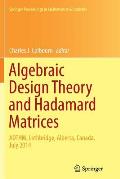 Algebraic Design Theory and Hadamard Matrices: Adthm, Lethbridge, Alberta, Canada, July 2014