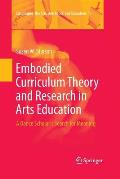 Embodied Curriculum Theory and Research in Arts Education: A Dance Scholar's Search for Meaning