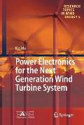 Power Electronics for the Next Generation Wind Turbine System