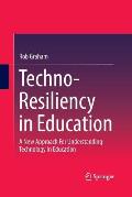 Techno-Resiliency in Education: A New Approach for Understanding Technology in Education