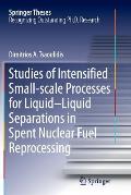 Studies of Intensified Small-Scale Processes for Liquid-Liquid Separations in Spent Nuclear Fuel Reprocessing