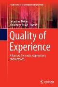 Quality of Experience: Advanced Concepts, Applications and Methods