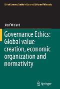 Governance Ethics: Global Value Creation, Economic Organization and Normativity
