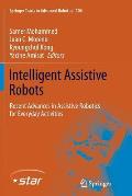 Intelligent Assistive Robots: Recent Advances in Assistive Robotics for Everyday Activities