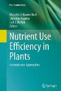 Nutrient Use Efficiency in Plants: Concepts and Approaches