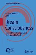 Dream Consciousness: Allan Hobson's New Approach to the Brain and Its Mind