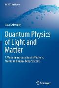 Quantum Physics of Light and Matter: A Modern Introduction to Photons, Atoms and Many-Body Systems