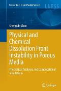 Physical and Chemical Dissolution Front Instability in Porous Media: Theoretical Analyses and Computational Simulations