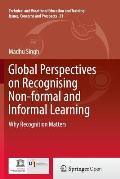 Global Perspectives on Recognising Non-Formal and Informal Learning: Why Recognition Matters