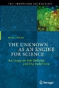 The Unknown as an Engine for Science: An Essay on the Definite and the Indefinite