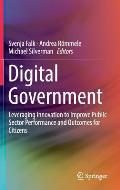Digital Government: Leveraging Innovation to Improve Public Sector Performance and Outcomes for Citizens