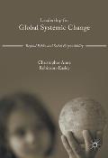 Leadership for Global Systemic Change: Beyond Ethics and Social Responsibility