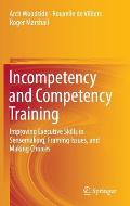 Incompetency and Competency Training: Improving Executive Skills in Sensemaking, Framing Issues, and Making Choices