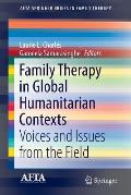 Family Therapy in Global Humanitarian Contexts: Voices and Issues from the Field