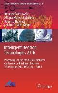 Intelligent Decision Technologies 2016: Proceedings of the 8th Kes International Conference on Intelligent Decision Technologies (Kes-Idt 2016) - Part