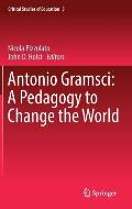 Antonio Gramsci: A Pedagogy to Change the World