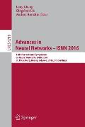 Advances in Neural Networks - Isnn 2016: 13th International Symposium on Neural Networks, Isnn 2016, St. Petersburg, Russia, July 6-8, 2016, Proceedin