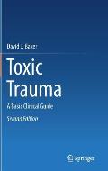 Toxic Trauma: A Basic Clinical Guide