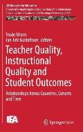 Teacher Quality Instructional Quality & Student Outcomes Relationships Across Countries Cohorts & Time