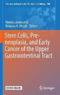 Stem Cells, Pre-Neoplasia, and Early Cancer of the Upper Gastrointestinal Tract