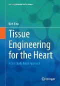 Tissue Engineering for the Heart: A Case Study Based Approach