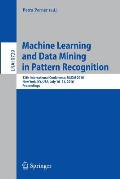 Machine Learning and Data Mining in Pattern Recognition: 12th International Conference, MLDM 2016, New York, Ny, Usa, July 16-21, 2016, Proceedings