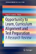 Opportunity to Learn, Curriculum Alignment and Test Preparation: A Research Review