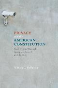 Privacy and the American Constitution: New Rights Through Interpretation of an Old Text