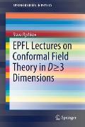 Epfl Lectures on Conformal Field Theory in D >= 3 Dimensions