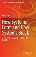 How Systems Form and How Systems Break: A Beginner's Guide for Studying the World