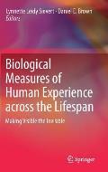 Biological Measures of Human Experience Across the Lifespan: Making Visible the Invisible