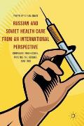 Russian and Soviet Health Care from an International Perspective: Comparing Professions, Practice and Gender, 1880-1960