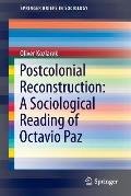 Postcolonial Reconstruction: A Sociological Reading of Octavio Paz