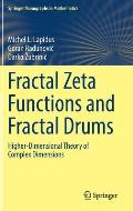 Fractal Zeta Functions and Fractal Drums: Higher-Dimensional Theory of Complex Dimensions