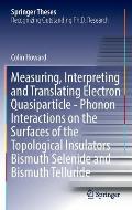 Measuring, Interpreting and Translating Electron Quasiparticle - Phonon Interactions on the Surfaces of the Topological Insulators Bismuth Selenide an