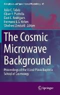 The Cosmic Microwave Background: Proceedings of the II Jos? Pl?nio Baptista School of Cosmology