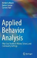 Applied Behavior Analysis: Fifty Case Studies in Home, School, and Community Settings