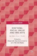 Rhetoric, Social Value and the Arts: But How Does It Work?