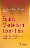 Equity Markets in Transition: The Value Chain, Price Discovery, Regulation, and Beyond