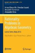 Rationality Problems in Algebraic Geometry: Levico Terme, Italy 2015