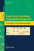 Scala: From a Functional Programming Perspective: An Introduction to the Programming Language
