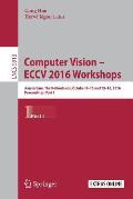 Computer Vision - Eccv 2016 Workshops: Amsterdam, the Netherlands, October 8-10 and 15-16, 2016, Proceedings, Part I