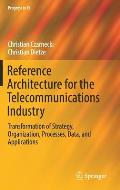 Reference Architecture for the Telecommunications Industry: Transformation of Strategy, Organization, Processes, Data, and Applications