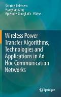 Wireless Power Transfer Algorithms, Technologies and Applications in AD Hoc Communication Networks