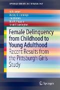 Female Delinquency from Childhood to Young Adulthood: Recent Results from the Pittsburgh Girls Study