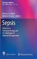 Sepsis: Definitions, Pathophysiology and the Challenge of Bedside Management